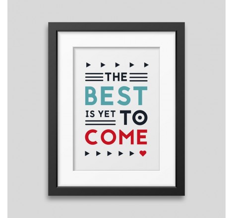 Affiche encadrée The best is yet to come